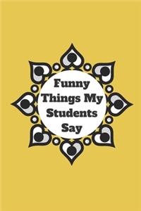 Funny Things My Students Say