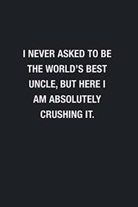 I Never Asked To Be The World's Best Uncle