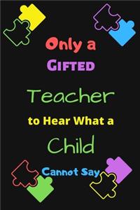 Only a Gifted Teacher to Hear What a Child Cannot Say