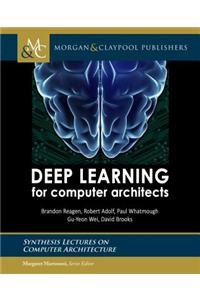 Deep Learning for Computer Architects