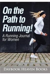 On the Path to Running! A Running Journal for Women