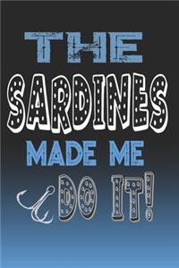 The Sardines Made Me Do It!