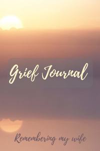Grief Journal Remembering my Wife