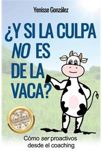 ¿Y si la Culpa No es de la Vaca?