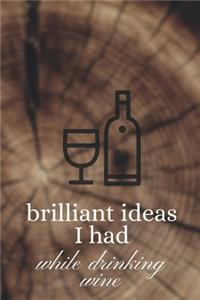 Brilliant Ideas I Had While Drinking Wine