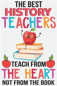 The best history teachers teach from the heart not from the book