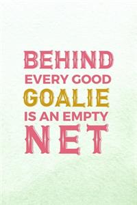 Behind Every Good Goalie Is An Empty Net