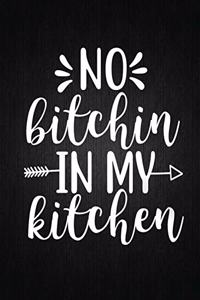 No bitchin in my kitchen