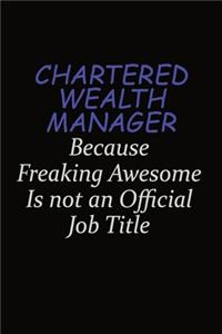 Chartered wealth manager Because Freaking Awesome Is Not An Official Job Title