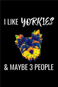 I Like Yorkies & Maybe 3 People