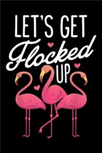 Let's Get Flocked up