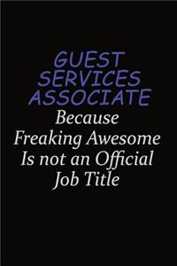 Guest Services Associate Because Freaking Awesome Is Not An Official Job Title