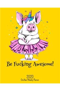 Be Fucking Awesome - 2020 One Year Weekly Planner