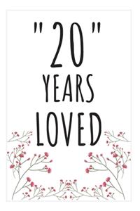 Years Loved Notebook: 20th Birthday Gifts For Him or Her. Blank Lined Notebook. Original Gag Present For Any 20 Year Old Women or Men.