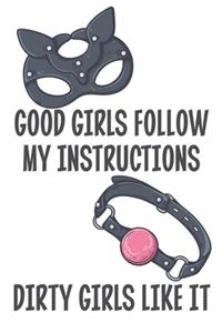 Good Girls Follow My Instructions Dirty Girls like It