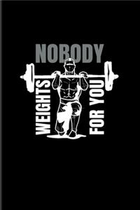 Nobody Weights For You