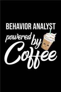 Behavior Analyst Powered by Coffee: Christmas Gift for Behavior Analyst - Funny Behavior Analyst Journal - Best 2019 Christmas Present Lined Journal - 6x9inch 120 pages