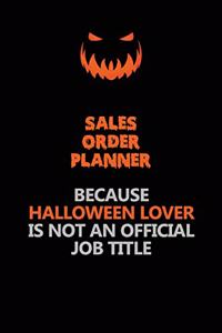 Sales Order Planner Because Halloween Lover Is Not An Official Job Title