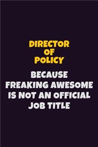 Director of Policy, Because Freaking Awesome Is Not An Official Job Title