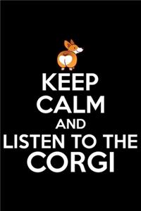Keep Calm And Listen To The Corgi