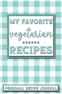 My Favorite Vegetarian Recipes