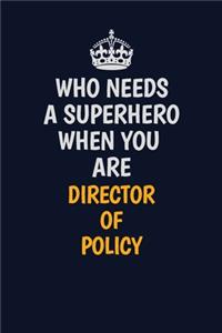 Who Needs A Superhero When You Are Director of Policy