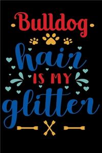Bulldog hair is my glitter