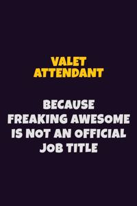 Valet Attendant, Because Freaking Awesome Is Not An Official Job Title