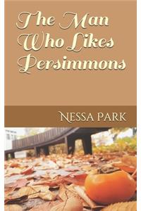 The Man Who Likes Persimmons