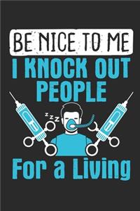 Be Nice To Me I Knock Out People For A Living
