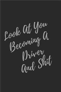 Look At You Becoming A Driver And Shit