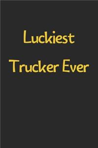 Luckiest Trucker Ever