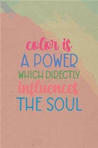 Color is A Power Which Directly Influences The Soul