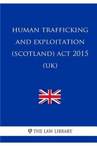 Human Trafficking and Exploitation (Scotland) Act 2015 (UK)