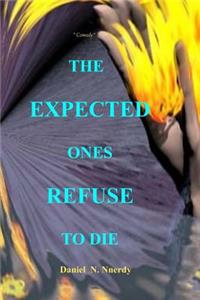 The Expected Ones Refuse to Die