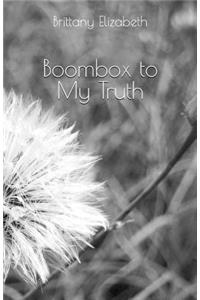 Boombox to My Truth