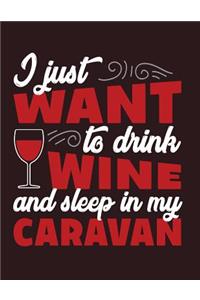 I just want to drink wine and sleep in my caravan