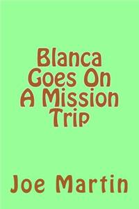 Blanca Goes On A Mission Trip