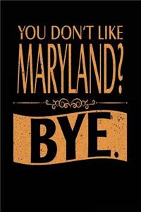 You Don't Like Maryland? Bye.