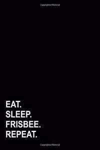 Eat Sleep Frisbee Repeat