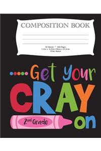 Get Your Cray On Second Grade Composition Book