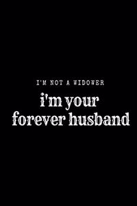 I'm Not a Widower, I'm your Forever Husband