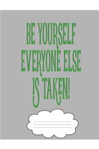 Be Yourself Everyone Else Is Taken