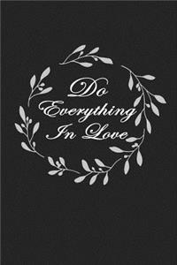 Do Everything in Love