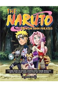 The Naruto Drawing Book for Kids: Learn How to Draw Characters from Naruto with the Easy and Fun Step-By-Step Guide