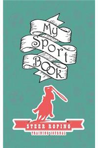 My Sport Book - Steer Roping Training Journal
