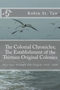Colonial Chronicles; The Establishment of the Thirteen Original Colonies