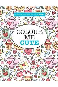 Gorgeous Colouring for Girls - Colour Me Cute