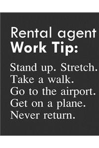 Rental Agent Work Tip: Stand Up. Stretch. Take a Walk. Go to the Airport. Get on a Plane. Never Return.: Calendar 2019, Monthly & Weekly Planner Jan. - Dec. 2019