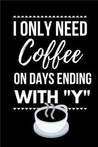 I Only Need Coffee